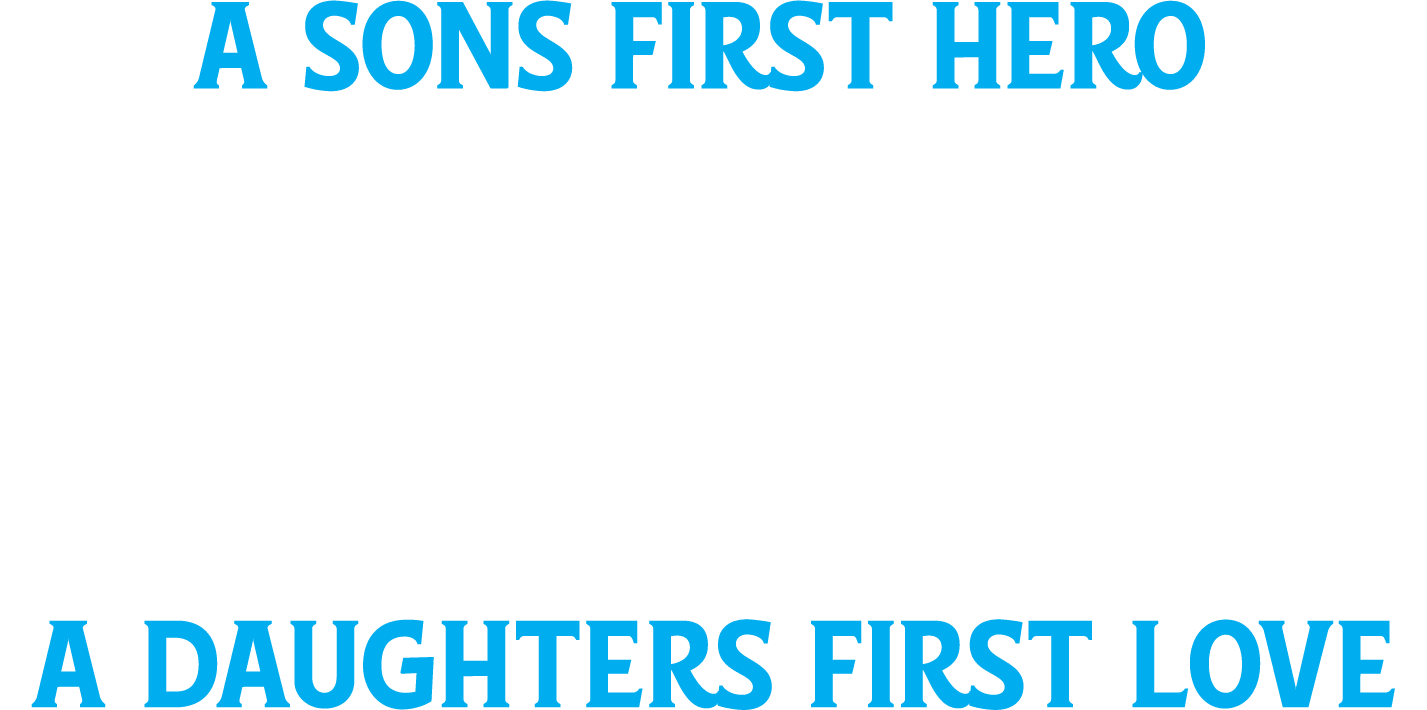 Funny T-Shirts design "A Sons First Hero, Dad, A Daughters First Love T-Shirt"