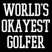 Funny T-Shirts design "World's Okayest Golfer"
