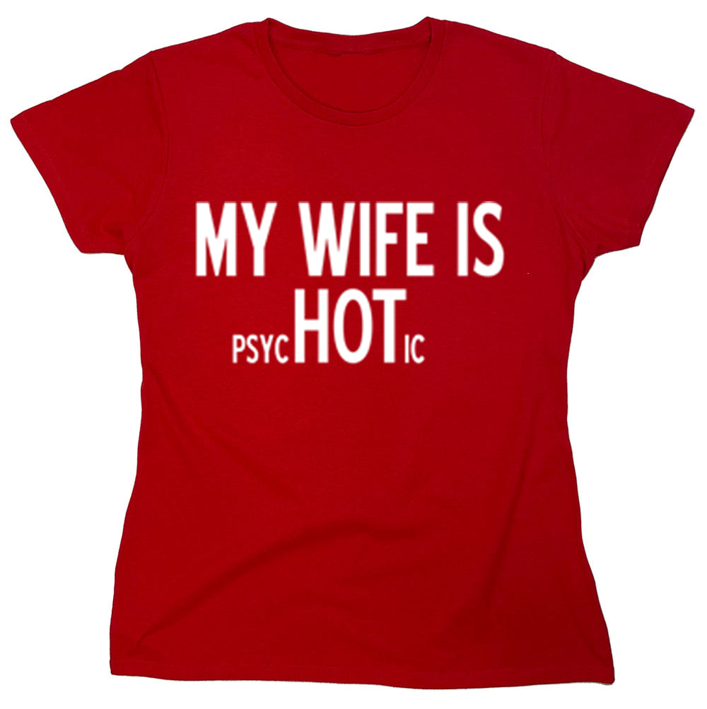 Funny T-Shirts design "My Wife Is Psychotic"