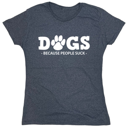 Funny T-Shirts design "Dogs Because People Suck"