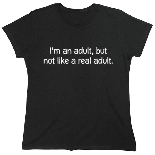 Funny T-Shirts design "I'm An Adult, But Not Like A Real Adult"