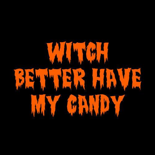 Funny T-Shirts design "Witch Better Have My Candy T-Shirt"