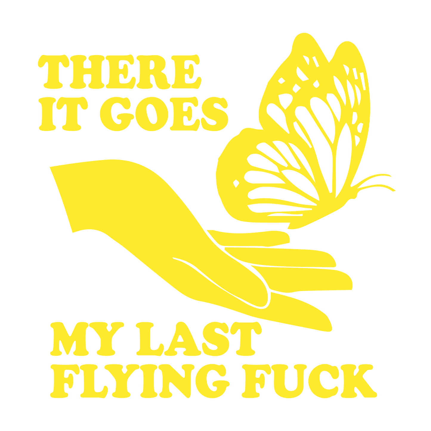 Funny T-Shirts design "There it goes, My Last Flying F*ck T-Shirt"