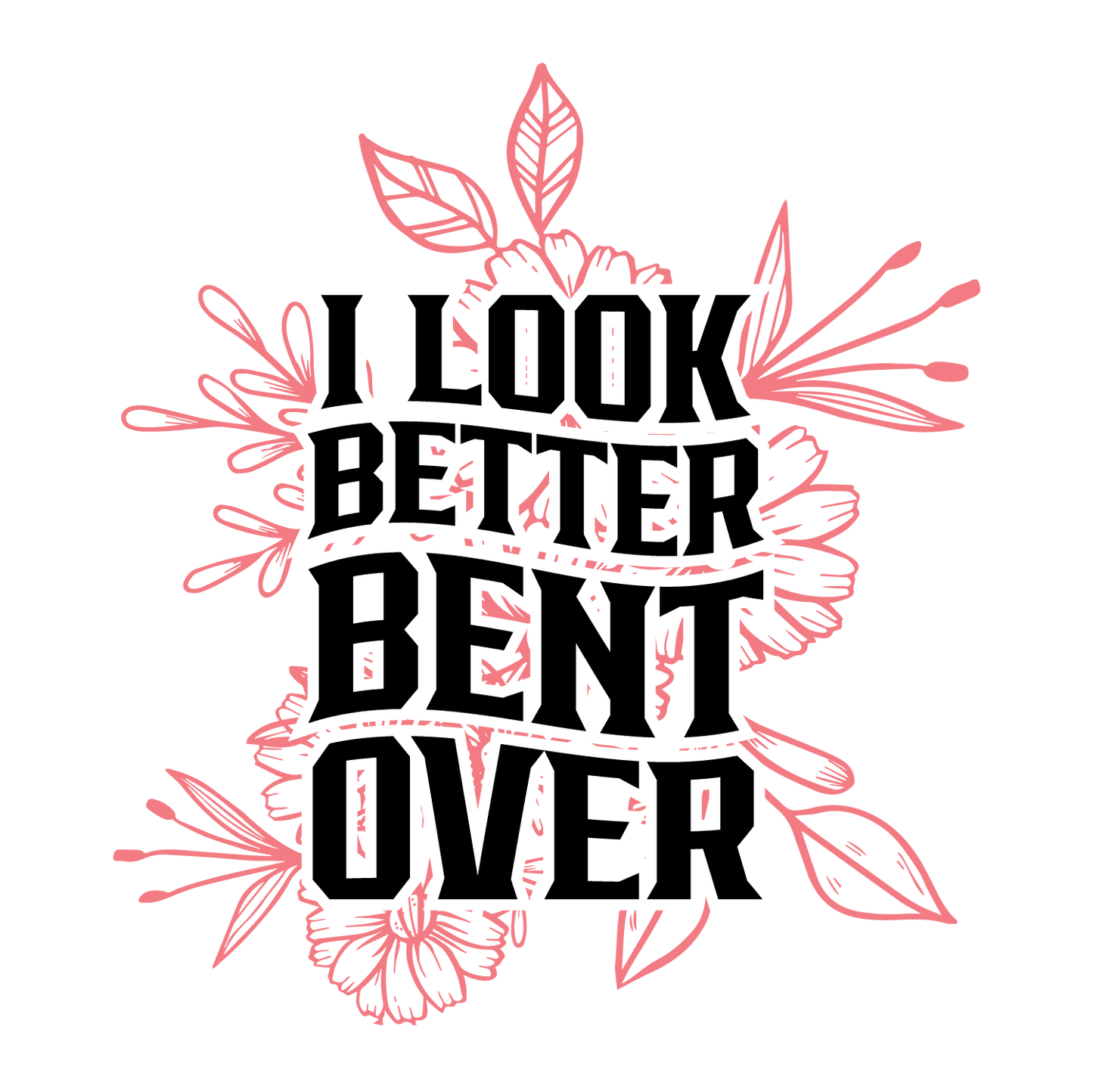 Funny T-Shirts design "I look better Bent Over Shirt"