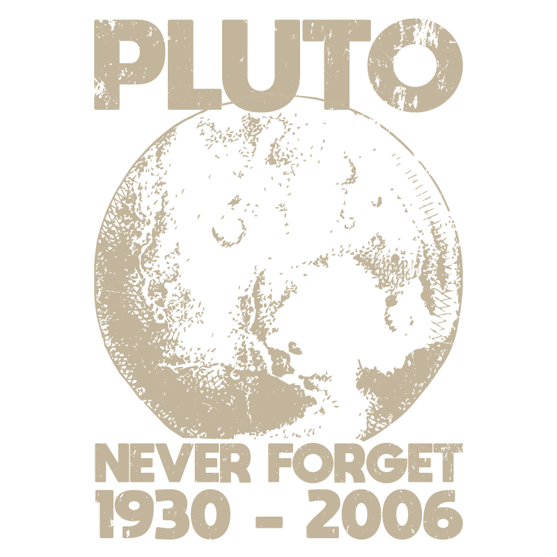 Funny T-Shirts design "Pluto Never Forget 1930 - 2006 T-Shirt"