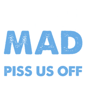 Funny T-Shirts design "Don't Make Old People Mad. We Don't Like Being Old, So It Doesn't Take Much To P*ss Us Off"
