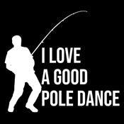 Funny T-Shirts design "I Love A Good Pole Dance T-Shirt"
