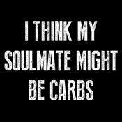 Funny T-Shirts design "I Think My Soulmate Might Be Carbs"