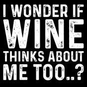 I Wonder If Wine Thinks About Me Too