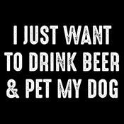 Funny T-Shirts design "I Just Want To Drink Beer & Pet My Dog T-Shirt"