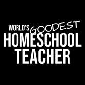 Funny T-Shirts design "World's Goodest Homeschool Teacher"