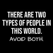 Funny T-Shirts design "There Are Two Types Of People In This World Avoid Them Both"
