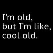 Funny T-Shirts design "I'm Old but I'm Like Cool Old"