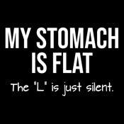 Funny T-Shirts design "My Stomach Is Flat The L Is Just Silent"