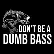 Funny T-Shirts design "Don't Be A Dumb Bass"