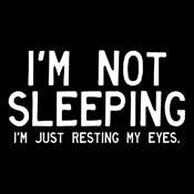 I'm Not Sleeping I'm Just Resting My Eyes - Roadkill T-Shirts