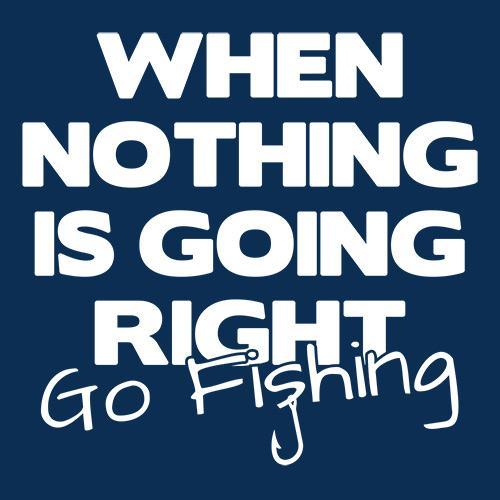 Funny T-Shirts design "When Nothing Is Going Right Go Fishing T-Shirt"