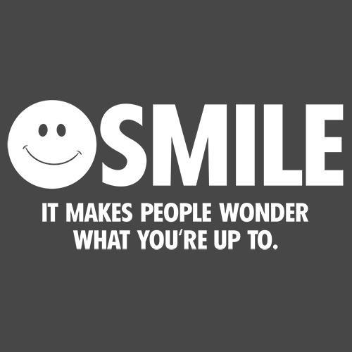Funny T-Shirts design "Smile It Makes People Wonder What You Are Up To"