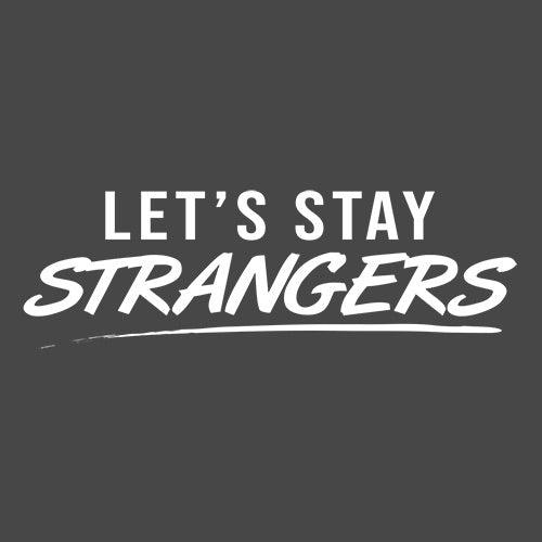 Funny T-Shirts design "Let's Stay Strangers"