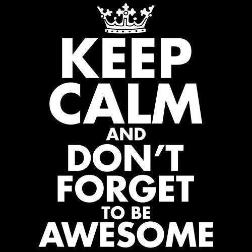 Funny T-Shirts design "Keep Calm And Don't Forget To Be Awesome"