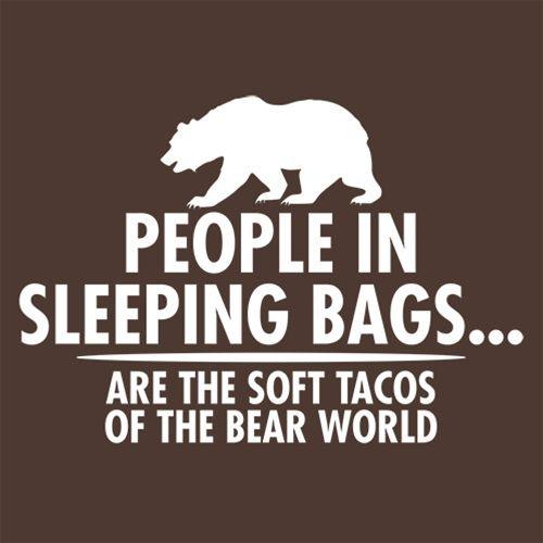 Funny T-Shirts design "People In Sleeping Bags Are The Soft Tacos Of the Bear World T-Shirt"