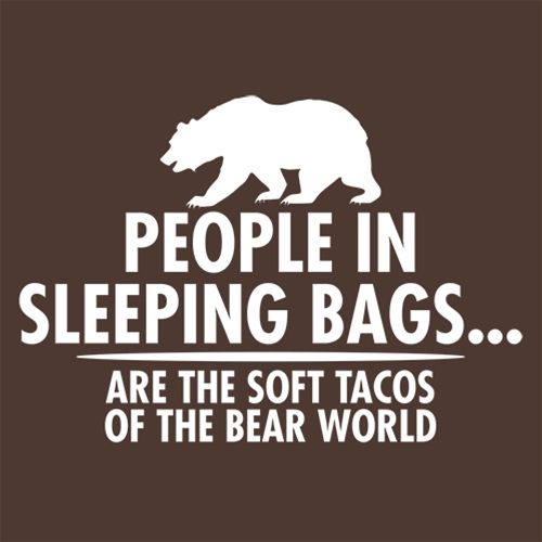 People In Sleeping Bags Are The Soft Tacos Of the Bear World