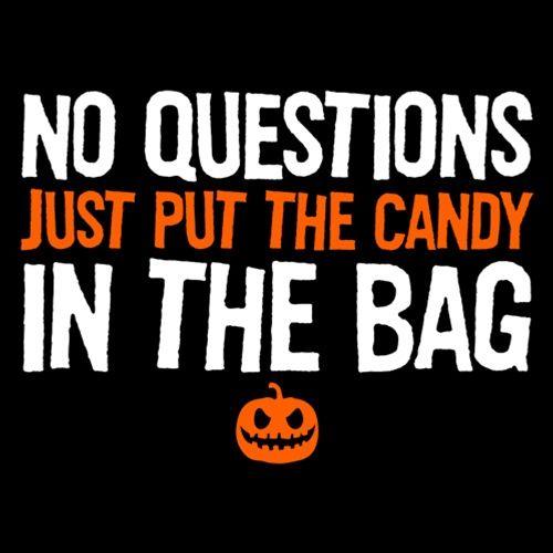 Funny T-Shirts design "No Questions Just Put The Candy In The Bag T-Shirt"