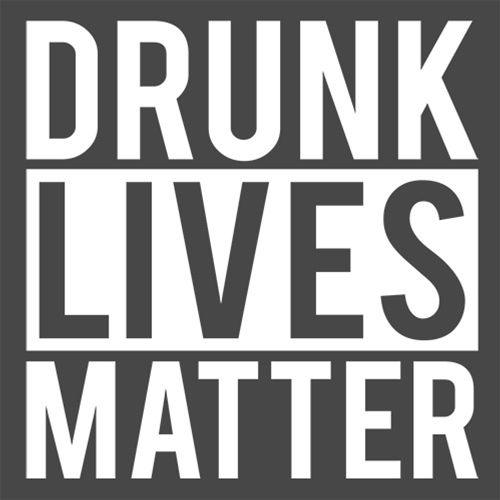 Funny T-Shirts design "Drunk Lives Matter"