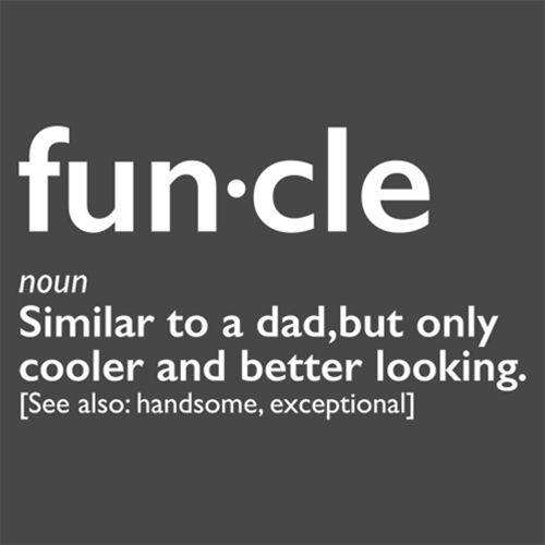 Funny T-Shirts design "Funcle: Similar To A Dad, Only Cooler And Better Looking"