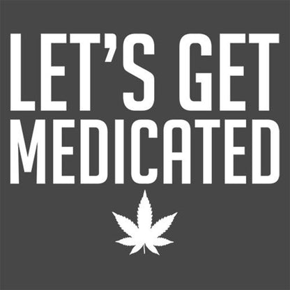 Lets Get Medicated
