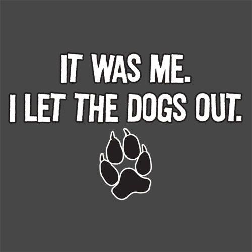 Funny T-Shirts design "It Was Me I Let The Dogs Out T-Shirt"