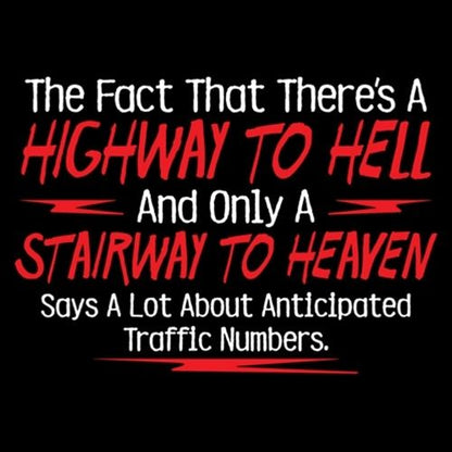 Funny T-Shirts design "The Fact That There's A Highway To Hell and Only A Stairway To Heaven Says A Lot"
