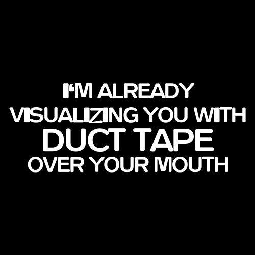 Funny T-Shirts design "I'm Already Visualizing You With Duct Tape Over Your Mouth"