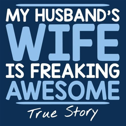 My Husband's Wife Is Freaking Awesome True Story