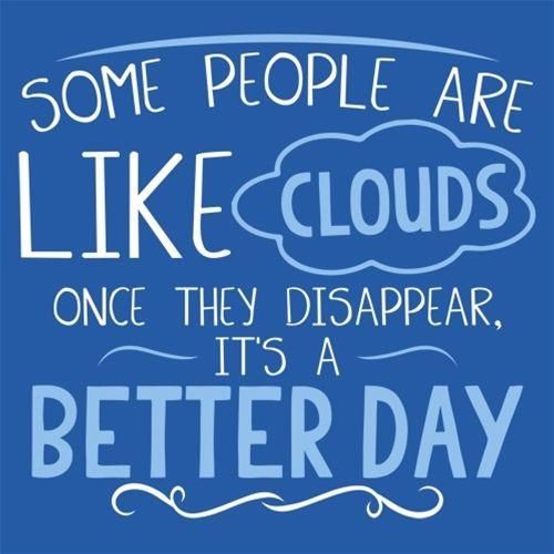 Funny T-Shirts design "Some People Are Like Clouds Once They Disapper It's A Better Day"