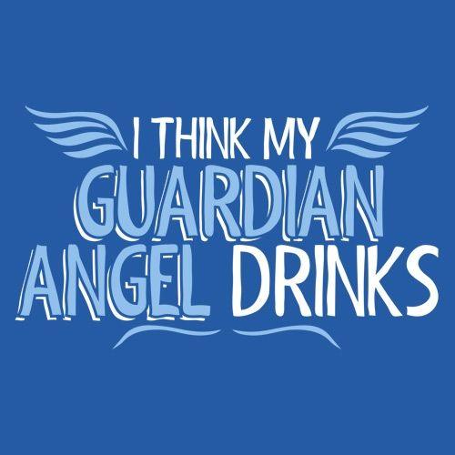 Funny T-Shirts design "I Think My Guardian Angel Drinks"