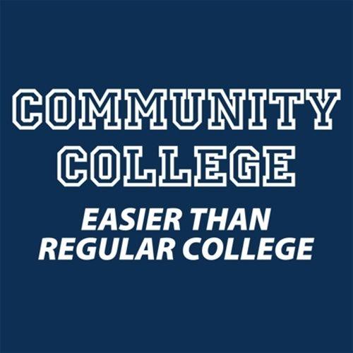 Funny T-Shirts design "Community College - Easier Than Regular College"