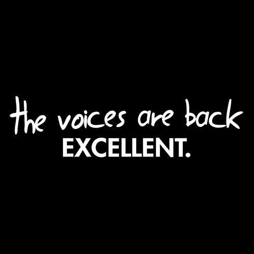 Funny T-Shirts design "The Voices Are Back Excellent"