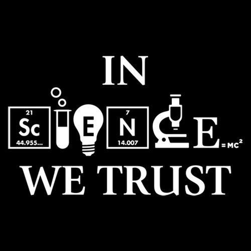 Funny T-Shirts design "In Science We Trust"