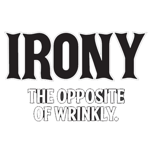 Funny T-Shirts design "Irony Opposite Of Wrinkly"