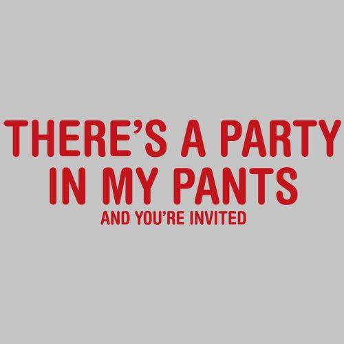 Funny T-Shirts design "There's A Party In My Pants And You Are Invited"