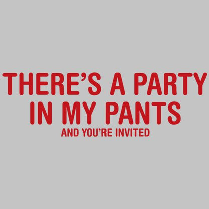 There's A Party In My Pants And You Are Invited