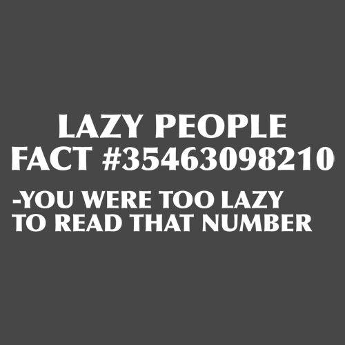 Funny T-Shirts design "Lazy People Fact #35463098210 - You Were Too Lazy To Read That Number"