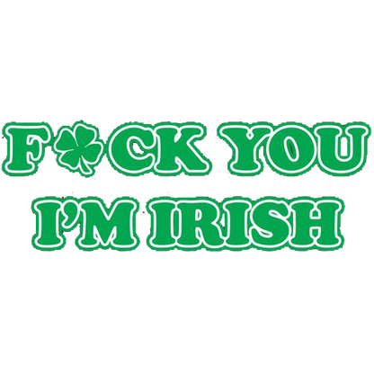 Fck You I'm Irish