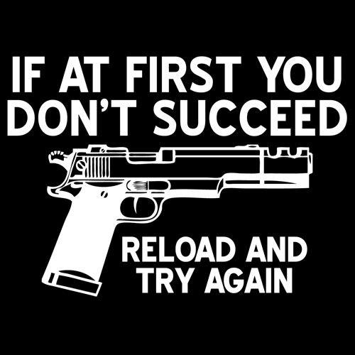 Funny T-Shirts design "If At First You Dont Reload And Try Again"
