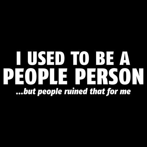 Funny T-Shirts design "I Used To Be A People Person"