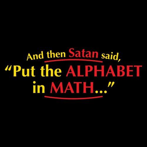 Funny T-Shirts design "And Then Satan Said, Put The Alphabet In Math"