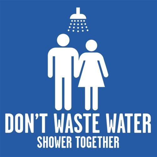 Don't Waste Water Shower Together - Roadkill T-Shirts