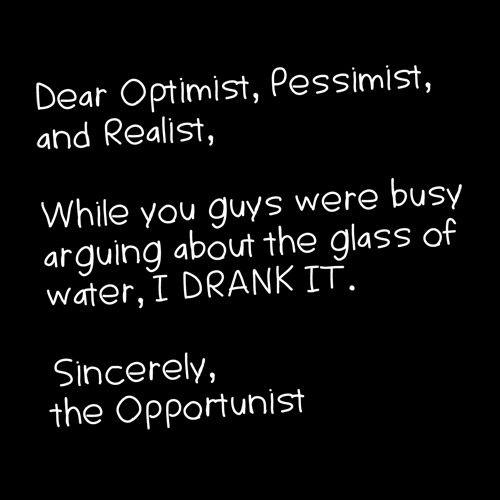 Funny T-Shirts design "Dear Optimist Pessimist And Realist, While You Guys Were Busy Arguing"