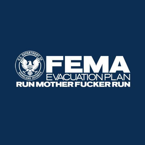 Funny T-Shirts design "FEMA Evacuation Plan Run MF Run"